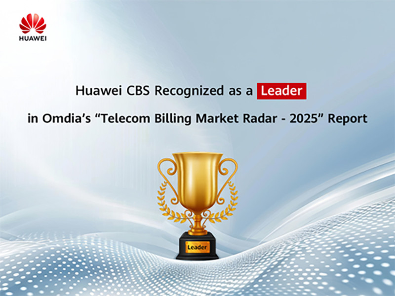 Huawei CBS Recognized as a Leader in Omdia’s “Telecom Billing Market Radar - 2025” Report