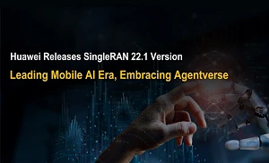 Huawei SingleRAN 22.1 sets out a Mobile AI foundation for operators